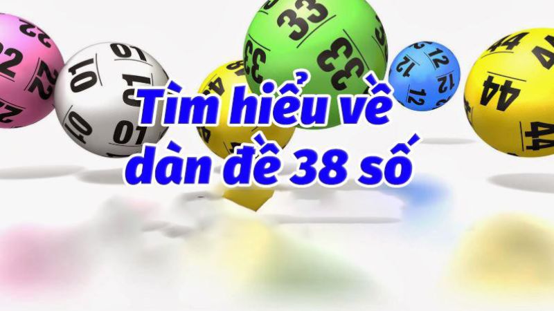 Không ít các tân thủ thắc mắc dàn đề 38 con tại sao lại trở nên phổ biến?